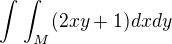 $\int_{}^{}\int_{M}^{}(2xy+1)dxdy$