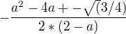 kopírovat do textarea $-\frac{a^2 - 4a +- \sqrt(3/4)}{2*(2-a)}$