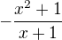 $-\frac{x^{2}+1}{x+1}$