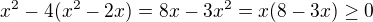 $x^2-4(x^2-2x)=8x-3x^2=x(8-3x)\geq0$