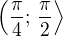 $\left(\frac{\pi}{4};\,\frac{\pi}{2}\right\rangle$