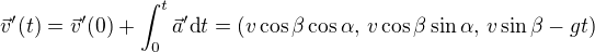 $\vec{v}'(t)=\vec{v}'(0)+\int_0^t\vec{a}'\textrm{d}t=(v\cos\beta\cos\alpha,\,v\cos\beta\sin\alpha,\,v\sin\beta-gt)$