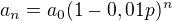 $a_{n}=a_{0}(1-0,01p)^{n}$