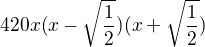 $420x(x-\sqrt{\frac{1}2{}})(x+\sqrt{\frac{1}2{}})$
