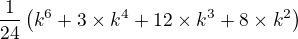 $\frac{1}{24}\left(k^6+3\times k^4+12\times k^3+8\times k^2\right)$