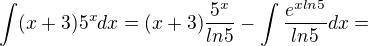 kopírovat do textarea $\int(x+3)5^xdx=(x+3)\frac{5^x}{ln5}-\int\frac{e^{xln5}}{ln5}dx=$