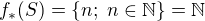 $f_*(S)=\{n;\;n \in \mathbb{N}\}=\mathbb{N}$