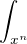 $ \int_{x^{n}}^{}$