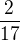 $\frac{2}{17}$