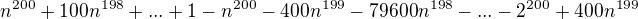 $n^{200}+100n^{198}+...+1-n^{200}-400n^{199}-79600n^{198}-...-2^{200}+400n^{199}$