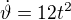 $\dot\vartheta =12t^2$