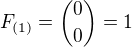 $F_{(1)}={0\choose 0}=1$