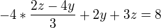 $-4*\frac{2z-4y}{3}+2y+3z=8$