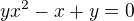 $yx^2-x+y=0$