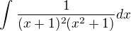 $\int_{}^{}\frac{1}{(x+1)^{2}(x^{2}+1)}dx$