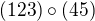 kopírovat do textarea $(123)\circ(45)$
