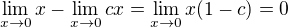 $\lim_{x\to0}x-\lim_{x\to0}cx=\lim_{x\to0}x(1-c)=0$