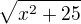 $\sqrt{x^2+25}$