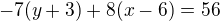 $-7(y+3)+8(x-6)=56$