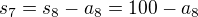 $s_7 = s_8 - a_8 = 100 - a_8$
