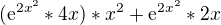 $^{}(\mathrm{e}^{2x^{2}}*4x)*x^{2}+\mathrm{e}^{2x^{2}}*2x$