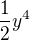 $\frac12y^4$
