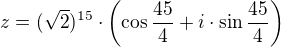 $z=(\sqrt2)^{15} \cdot \(\cos{\frac{45}{4}}+i \cdot \sin{\frac{45}{4}}\)$