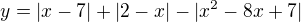 kopírovat do textarea $y= |x-7|+|2-x|-|x^2-8x+7|$
