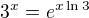 $3^x=e^{x\ln 3}$