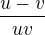 $\frac{u-v}{uv}$