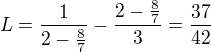 $L=\frac{1}{2-\frac87}-\frac{2-\frac87}{3}=\frac{37}{42}$