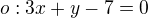 $o: 3x+y-7=0$