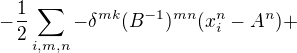 $-\frac{1}{2}\sum_{i,m,n}-\delta^{mk}(B^{-1})^{mn}(x_{i}^n-A^n)+$