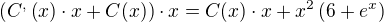 $(C^,\(x\)\cdot x+C(x))\cdot x=C(x)\cdot x+x^2\(6+e^x\)$