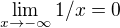 $\lim_{x\to-\infty }1/x = 0 $