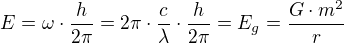 $E=\omega \cdot \frac{h}{2\pi }=2\pi \cdot \frac{c}{\lambda }\cdot \frac{h}{2\pi }=E_{g}=\frac{G\cdot m^{2}}{r}$