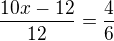 $\frac{10x-12}{12}=\frac{4}{6}$