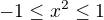 $-1\le x^2\le 1$