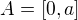 $A=[0,a]$