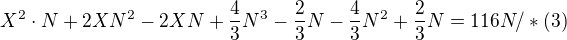 $X^2\cdot N+2XN^2-2XN+\frac43N^3-\frac23N-\frac43N^2+\frac23N=116N/*(3)$