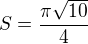 $S=\frac{\pi \sqrt{10}}{4}$