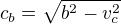 $c_b=\sqrt{b^2-v_c^2}$