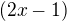 $(2x-1)$