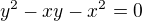 $y^2-xy-x^2=0$