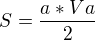 $S = \frac{a *Va}{2}$