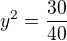 $y^{2}=\frac{30}{40}$
