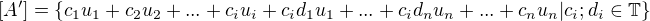 $[A']=\{ c_1u_1+c_2u_2+...+c_iu_i+c_id_1u_1+...+c_id_nu_n+...+ c_nu_n| c_i;d_i \in \mathbb T \} $