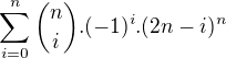 $\sum_{i=0}^n{{n \choose i}.(-1)^i.(2n-i)^n}$