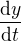 $\frac{\mathrm{d} y}{\mathrm{d} t}$