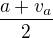 $\frac{ a+v_a}{2}$